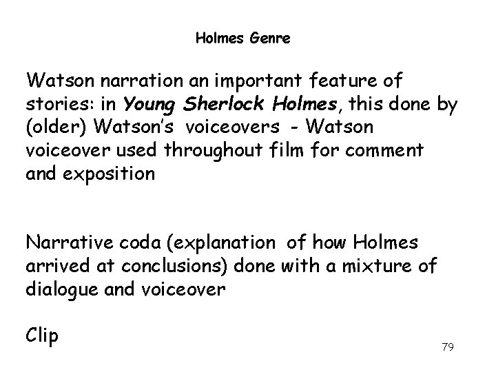 Holmes Genre Watson narration an important feature of stories: in Young Sherlock Holmes, this
