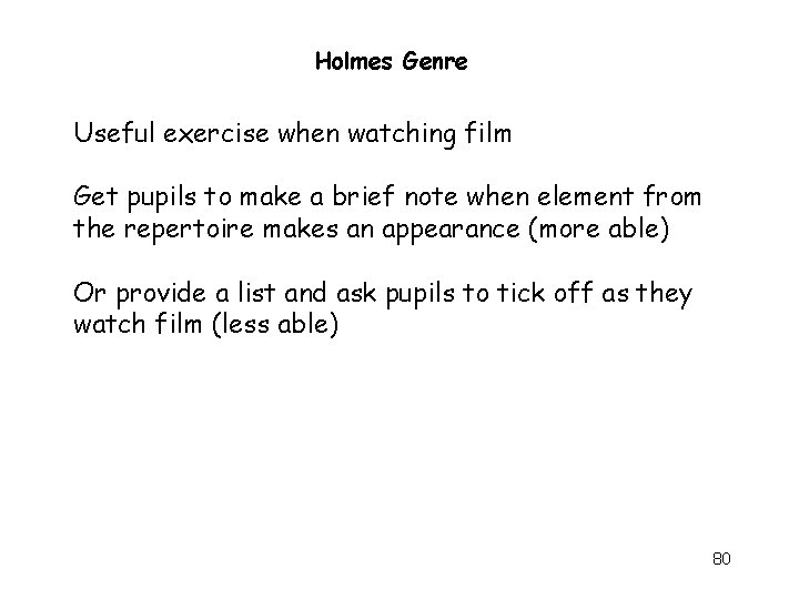 Holmes Genre Useful exercise when watching film Get pupils to make a brief note
