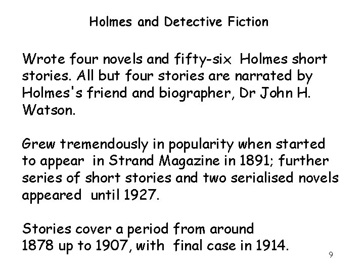 Holmes and Detective Fiction Wrote four novels and fifty-six Holmes short stories. All but