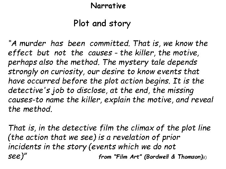 Narrative Plot and story “A murder has been committed. That is, we know the