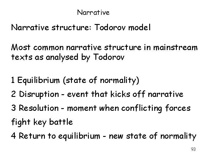 Narrative structure: Todorov model Most common narrative structure in mainstream texts as analysed by Narrative structure: Todorov model Most common narrative structure in mainstream texts as analysed by