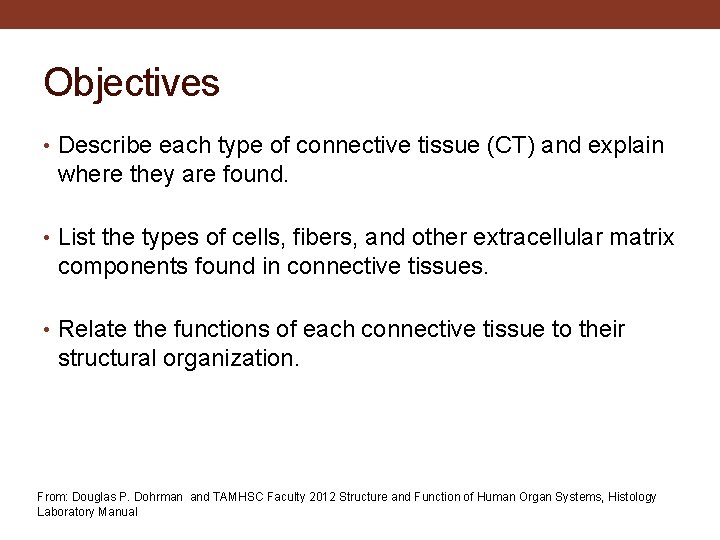 Objectives • Describe each type of connective tissue (CT) and explain where they are