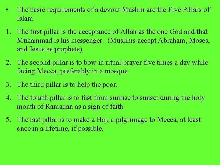  • The basic requirements of a devout Muslim are the Five Pillars of