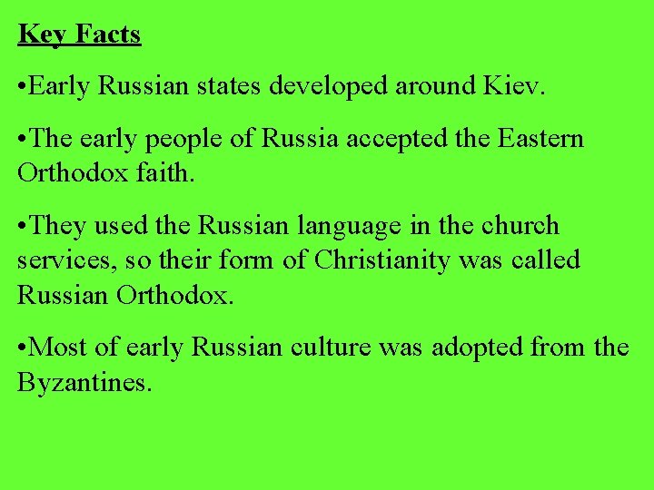 Key Facts • Early Russian states developed around Kiev. • The early people of