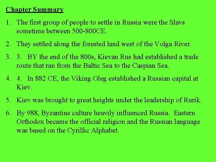 Chapter Summary 1. The first group of people to settle in Russia were the