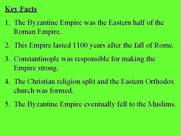 Key Facts 1. The Byzantine Empire was the Eastern half of the Roman Empire.