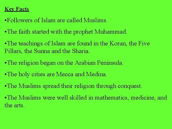 Key Facts • Followers of Islam are called Muslims. • The faith started with