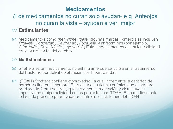 Medicamentos (Los medicamentos no curan solo ayudan- e. g. Anteojos no curan la vista