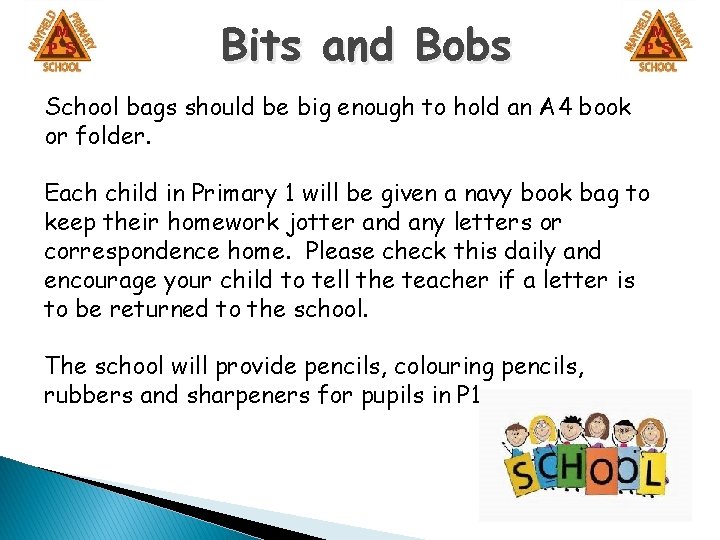 Bits and Bobs School bags should be big enough to hold an A 4 Bits and Bobs School bags should be big enough to hold an A 4