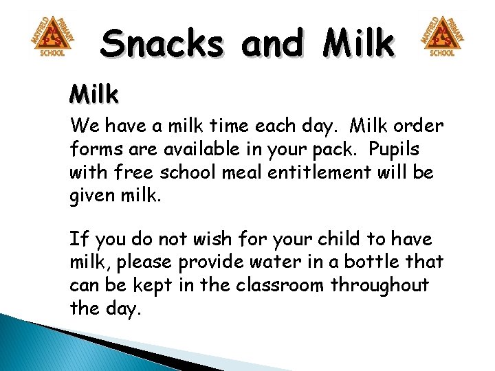 Snacks and Milk We have a milk time each day. Milk order forms are Snacks and Milk We have a milk time each day. Milk order forms are