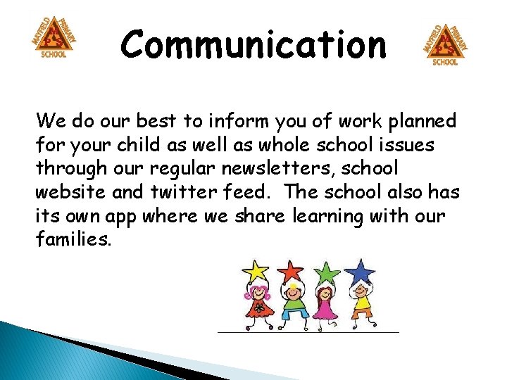 Communication We do our best to inform you of work planned for your child Communication We do our best to inform you of work planned for your child