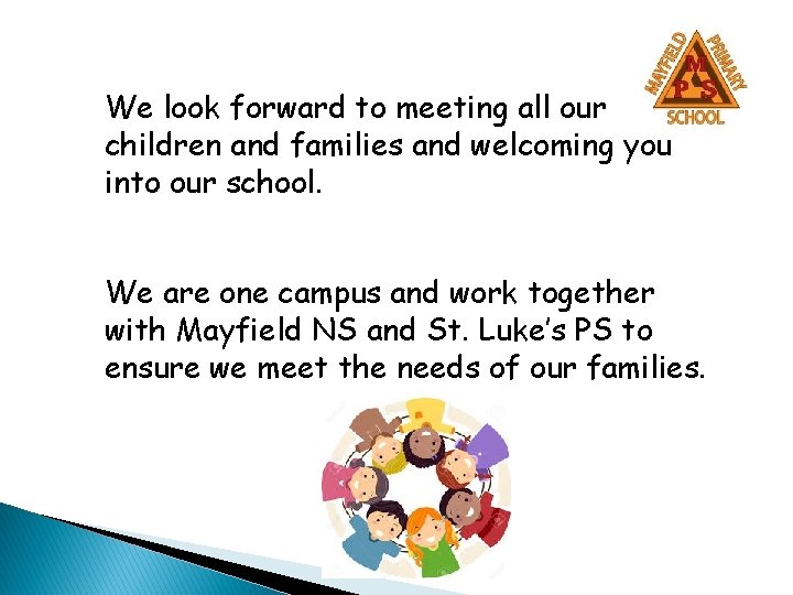 We look forward to meeting all our children and families and welcoming you into We look forward to meeting all our children and families and welcoming you into