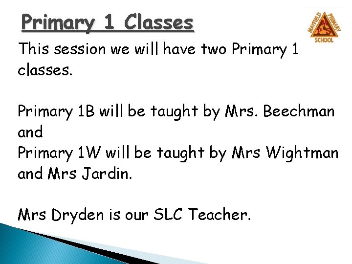 Primary 1 Classes This session we will have two Primary 1 classes. Primary 1 Primary 1 Classes This session we will have two Primary 1 classes. Primary 1