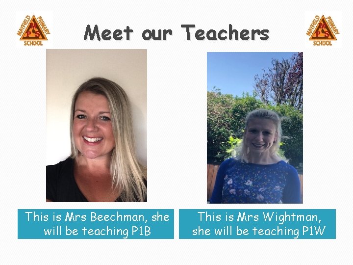 Meet our Teachers This is Mrs Beechman, she will be teaching P 1 B Meet our Teachers This is Mrs Beechman, she will be teaching P 1 B