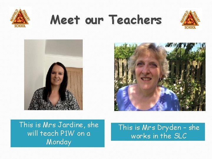 Meet our Teachers This is Mrs Jardine, she will teach P 1 W on Meet our Teachers This is Mrs Jardine, she will teach P 1 W on