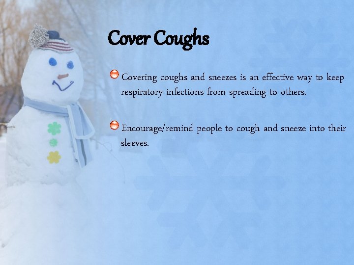 Cover Coughs Covering coughs and sneezes is an effective way to keep respiratory infections Cover Coughs Covering coughs and sneezes is an effective way to keep respiratory infections