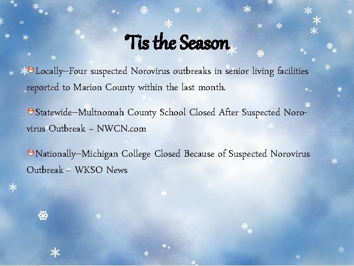 ‘Tis the Season Locally--Four suspected Norovirus outbreaks in senior living facilities reported to Marion ‘Tis the Season Locally--Four suspected Norovirus outbreaks in senior living facilities reported to Marion