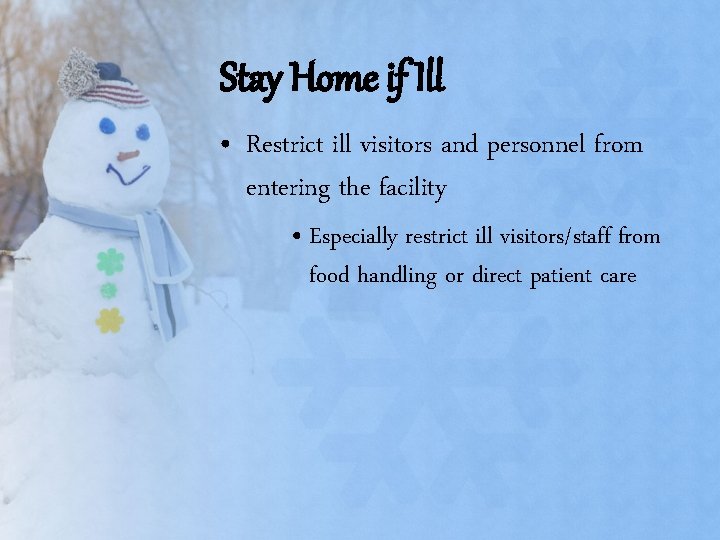 Stay Home if Ill • Restrict ill visitors and personnel from entering the facility Stay Home if Ill • Restrict ill visitors and personnel from entering the facility