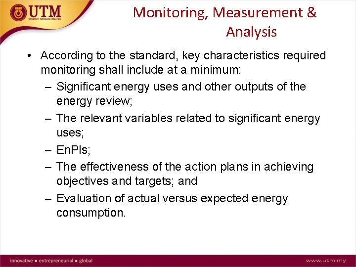 Monitoring, Measurement & Analysis • According to the standard, key characteristics required monitoring shall