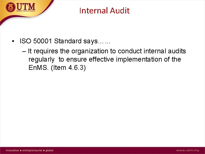 Internal Audit • ISO 50001 Standard says…… – It requires the organization to conduct