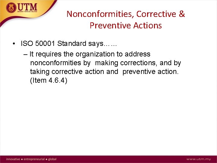 Nonconformities, Corrective & Preventive Actions • ISO 50001 Standard says…… – It requires the