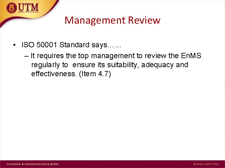 Management Review • ISO 50001 Standard says…… – It requires the top management to