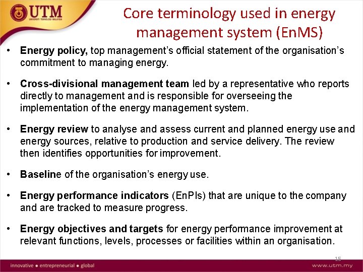Core terminology used in energy management system (En. MS) • Energy policy, top management’s