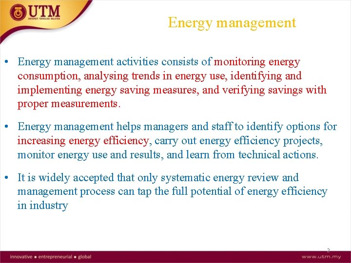 Energy management • Energy management activities consists of monitoring energy consumption, analysing trends in
