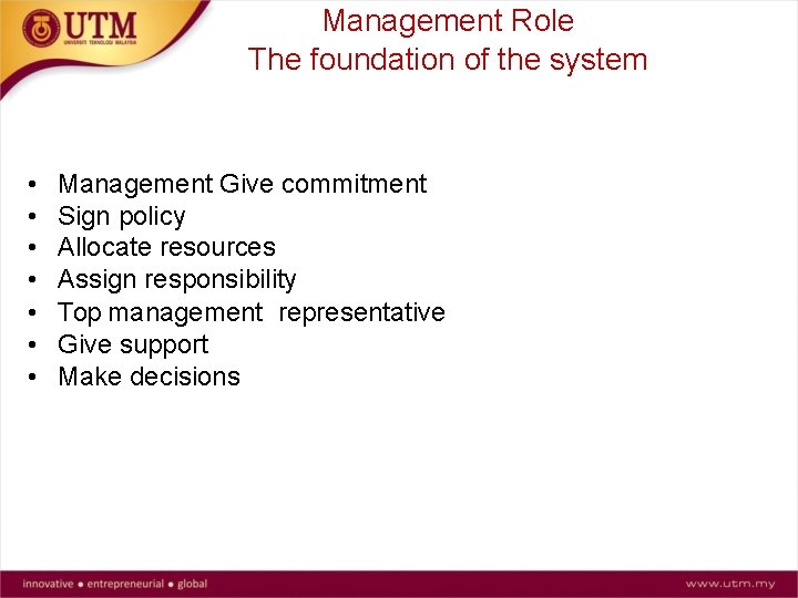 Management Role The foundation of the system • • Management Give commitment Sign policy