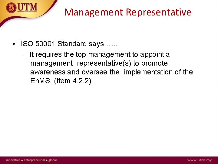 Management Representative • ISO 50001 Standard says…… – It requires the top management to