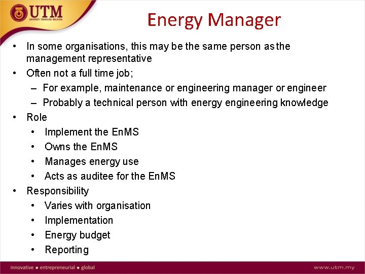 Energy Manager • In some organisations, this may be the same person as the