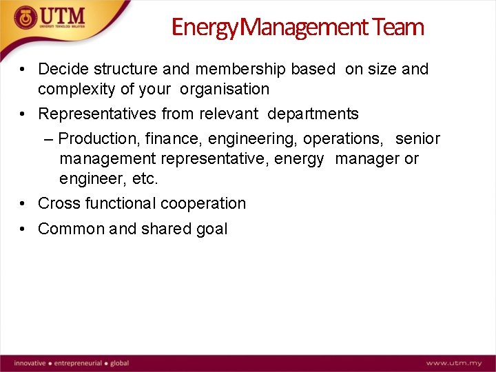 Energy. Management Team • Decide structure and membership based on size and complexity of