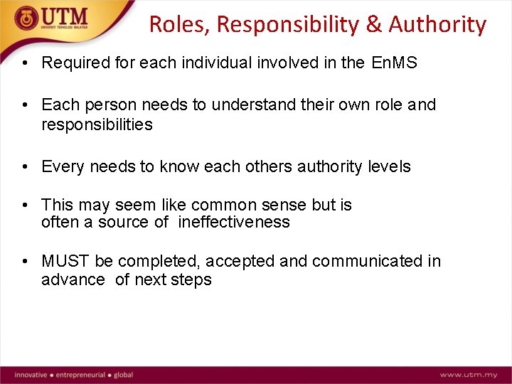 Roles, Responsibility & Authority • Required for each individual involved in the En. MS