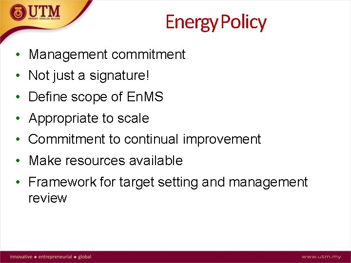 Energy Policy • Management commitment • Not just a signature! • Define scope of