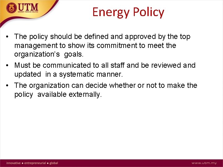 Energy Policy • The policy should be defined and approved by the top management