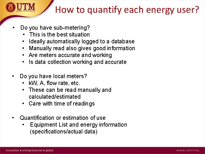 How to quantify each energy user? • Do you have sub-metering? • This is