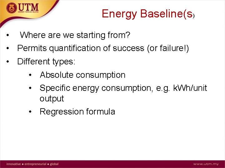 Energy Baseline(s) • Where are we starting from? • Permits quantification of success (or