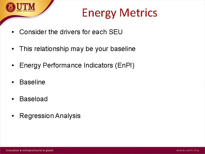 Energy Metrics • Consider the drivers for each SEU • This relationship may be