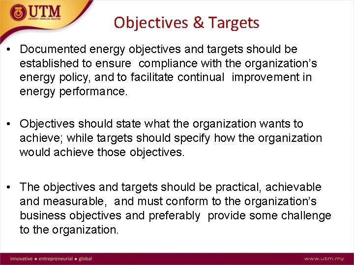 Objectives & Targets • Documented energy objectives and targets should be established to ensure