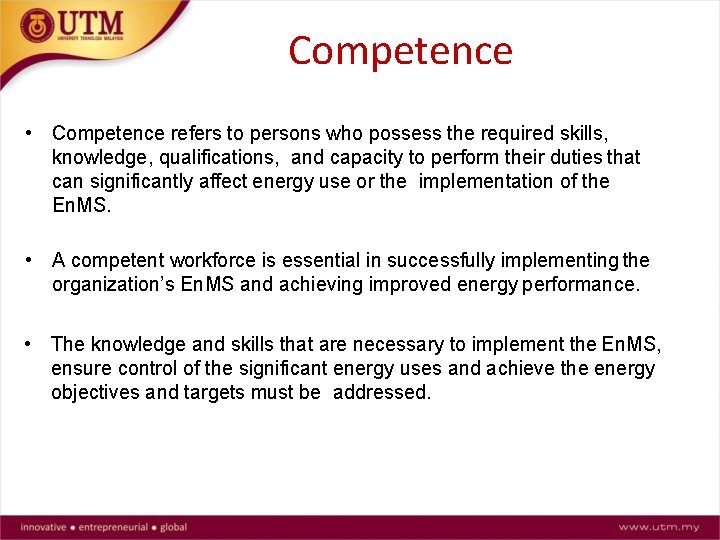 Competence • Competence refers to persons who possess the required skills, knowledge, qualifications, and