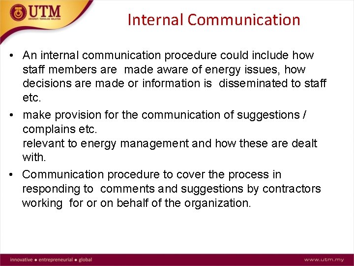 Internal Communication • An internal communication procedure could include how staff members are made