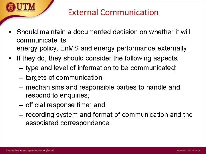 External Communication • Should maintain a documented decision on whether it will communicate its