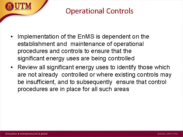 Operational Controls • Implementation of the En. MS is dependent on the establishment and
