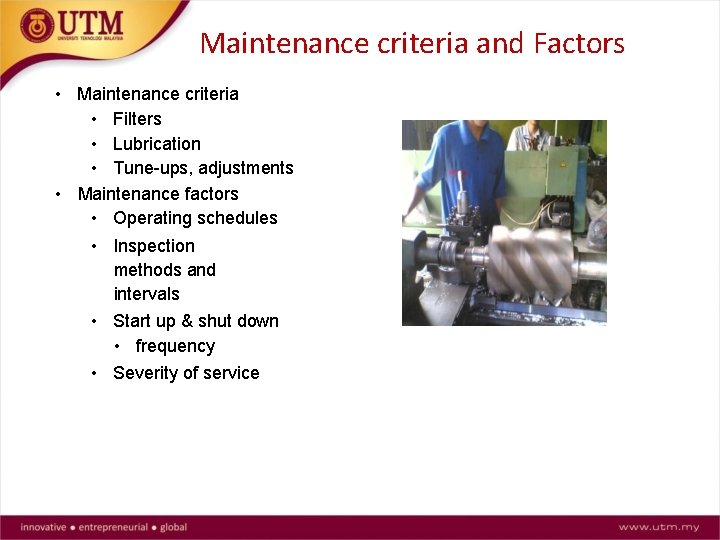 Maintenance criteria and Factors • Maintenance criteria • Filters • Lubrication • Tune-ups, adjustments