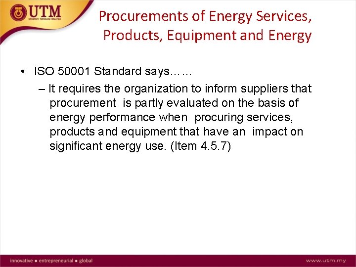 Procurements of Energy Services, Products, Equipment and Energy • ISO 50001 Standard says…… –