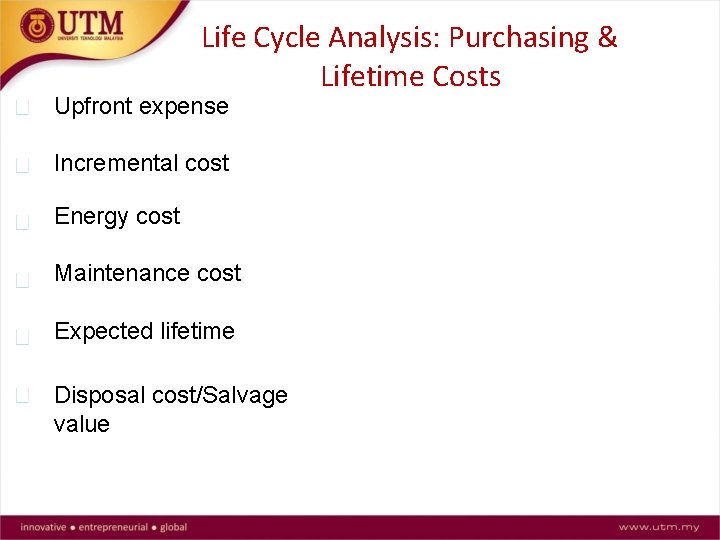 Life Cycle Analysis: Purchasing & Lifetime Costs Upfront expense Incremental cost Energy cost Maintenance