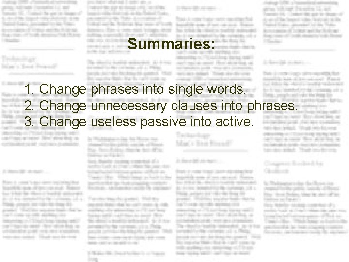 Summaries: 1. Change phrases into single words. 2. Change unnecessary clauses into phrases. 3. Summaries: 1. Change phrases into single words. 2. Change unnecessary clauses into phrases. 3.