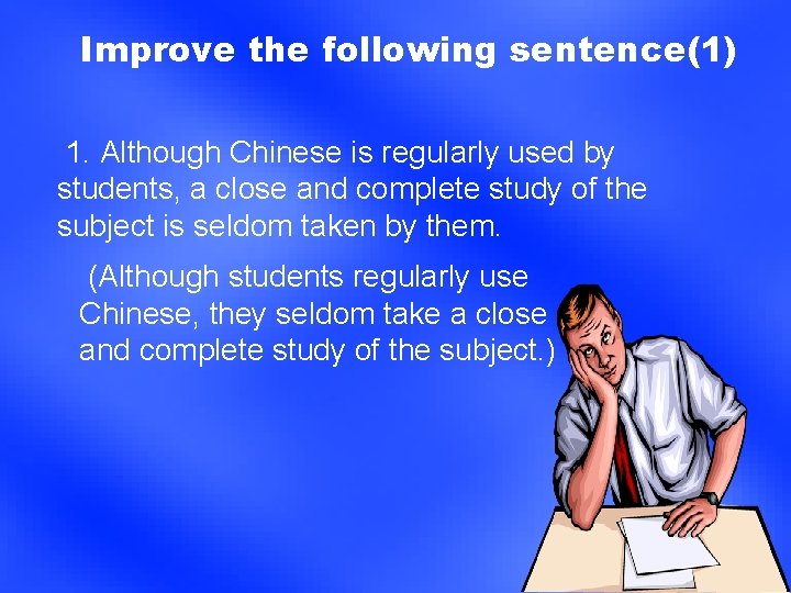 Improve the following sentence(1) 1. Although Chinese is regularly used by students, a close Improve the following sentence(1) 1. Although Chinese is regularly used by students, a close