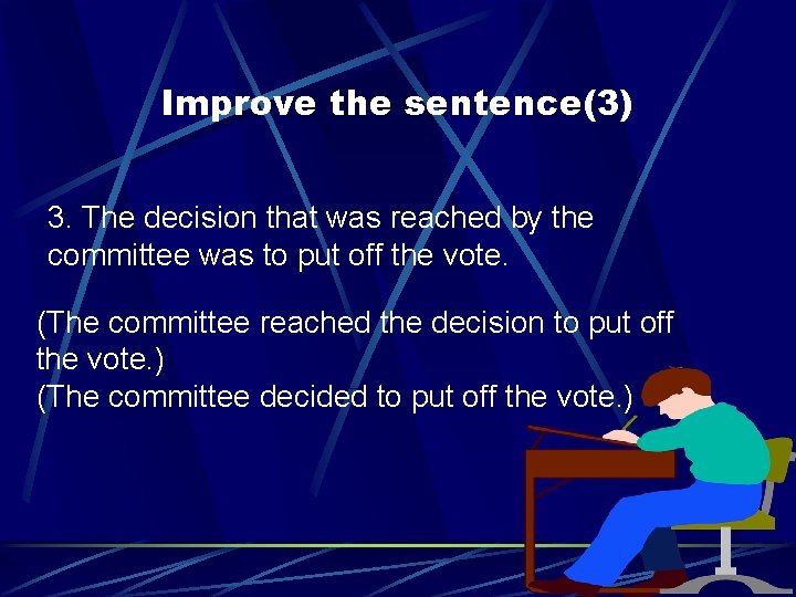 Improve the sentence(3) 3. The decision that was reached by the committee was to Improve the sentence(3) 3. The decision that was reached by the committee was to