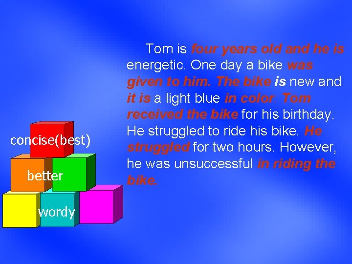 concise(best) better wordy Tom is four years old and he is energetic. One day concise(best) better wordy Tom is four years old and he is energetic. One day